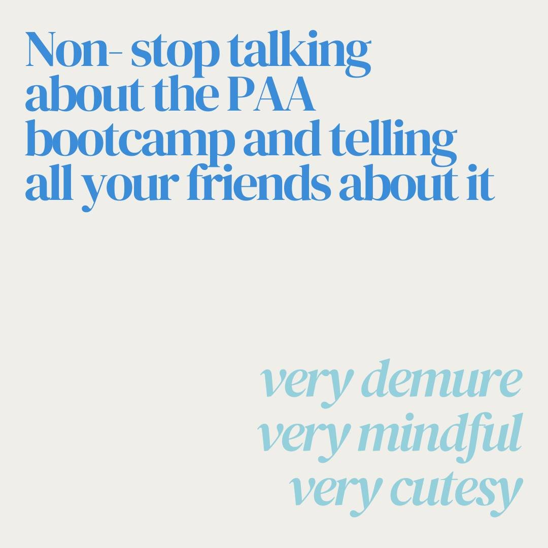 Because we love to be &quot;very demure, very mindful, very cutesy&quot; #PAAbootcampedition