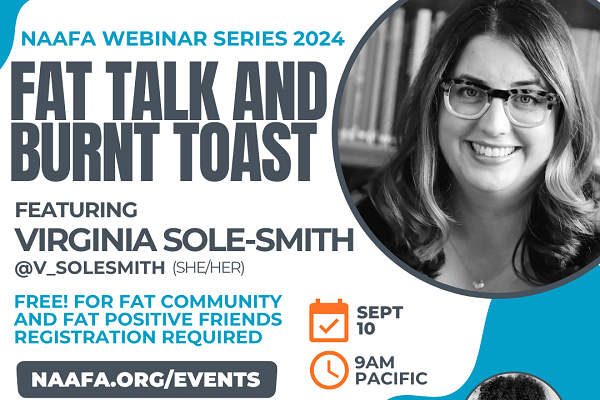 NAAFA Webinar Series: Fat Talk & Burnt Toast with Virginia Sole-Smith