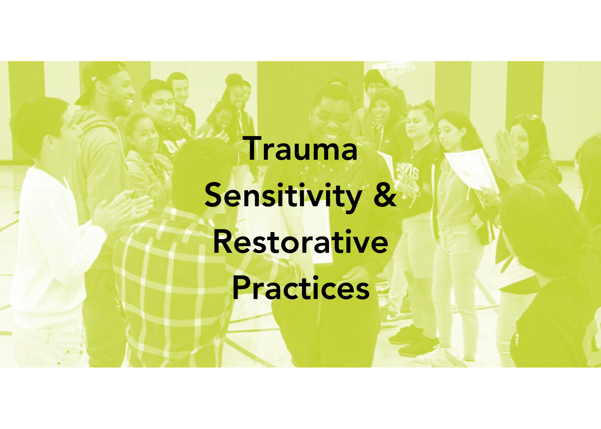Trauma Sensitivity & Restorative Practices